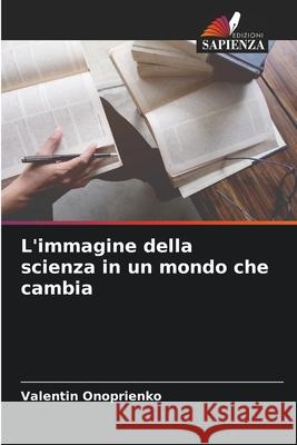 L'immagine della scienza in un mondo che cambia Onoprienko, Valentin 9786209113147