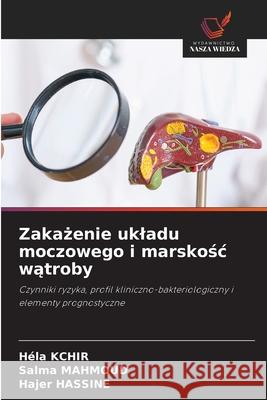 Zakazenie ukladu moczowego i marskosc watroby Kchir, Héla, Mahmoud, Salma, Hassine, Hajer 9786209113406