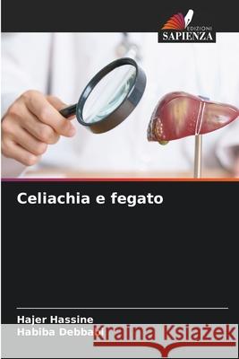 Celiachia e fegato Hassine, Hajer, Debbabi, Habiba 9786209113574