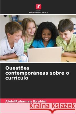 Questões contemporâneas sobre o currículo Ibrahim, AbdulRahaman 9786209113635 Edições Nosso Conhecimento