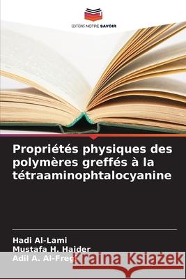 Propriétés physiques des polymères greffés à la tétraaminophtalocyanine Al-Lami, Hadi, Haider, Mustafa H., Al-Fregi, Adil A. 9786209113895