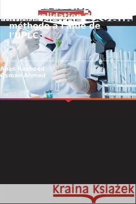 Étude de développement et de validation de méthode à l'aide de l'UPLC Rasheed, Anas, Ahmed, Osman 9786209113956