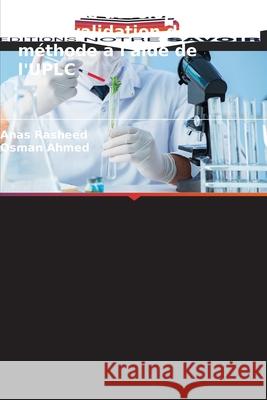 Étude de développement et de validation de méthode à l'aide de l'UPLC Rasheed, Anas, Ahmed, Osman 9786209113956