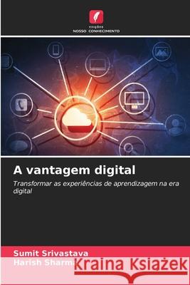 A vantagem digital Srivastava, Sumit, Sharma, Harish 9786209114663