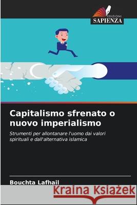 Capitalismo sfrenato o nuovo imperialismo Lafhail, Bouchta 9786209115370 Edizioni Sapienza