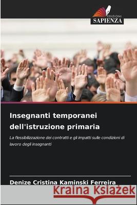 Insegnanti temporanei dell'istruzione primaria Kaminski Ferreira, Denize Cristina 9786209115516