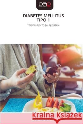 DIABETES MELLITUS TIPO 1 García Lorca, Lucía 9786209116377