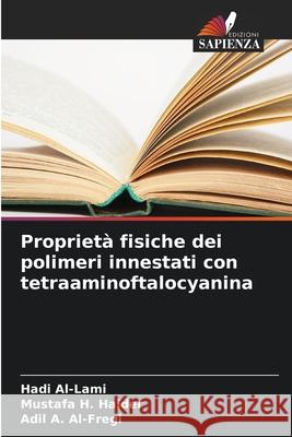 Proprietà fisiche dei polimeri innestati con tetraaminoftalocyanina Al-Lami, Hadi, Haider, Mustafa H., Al-Fregi, Adil A. 9786209116452