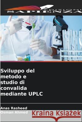 Sviluppo del metodo e studio di convalida mediante UPLC Rasheed, Anas, Ahmed, Osman 9786209116513
