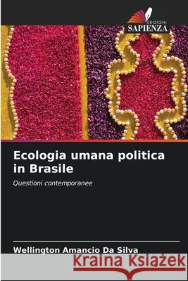 Ecologia umana politica in Brasile Da Silva, Wellington Amancio 9786209116933