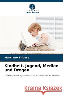 Kindheit, Jugend, Medien und Drogen Tribess, Marciano 9786209116988