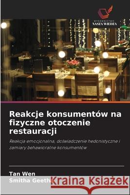 Reakcje konsumentów na fizyczne otoczenie restauracji Wen, Tan, Geetha, Smitha 9786209117275 Wydawnictwo Nasza Wiedza