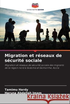 Migration et réseaux de sécurité sociale Hardy, Tamimu, Abdallah Imam, Haruna 9786209118289