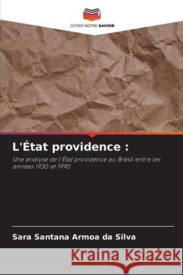 L'État providence : Santana Armoa da Silva, Sara 9786209118852