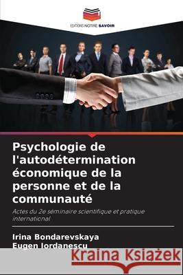 Psychologie de l'autodétermination économique de la personne et de la communauté Bondarevskaya, Irina, Iordanescu, Eugen 9786209119354