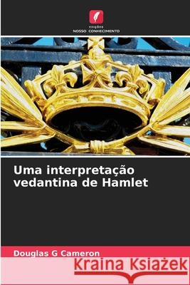 Uma interpretação vedantina de Hamlet Cameron, Douglas G 9786209119576 Edições Nosso Conhecimento