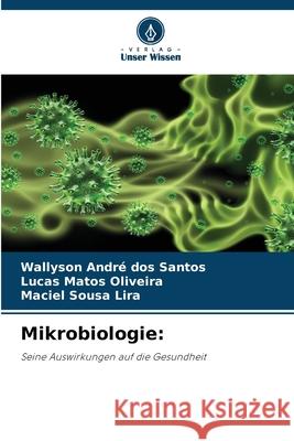 Mikrobiologie: dos Santos, Wallyson André, Matos Oliveira, Lucas, Sousa Lira, Maciel 9786209119590