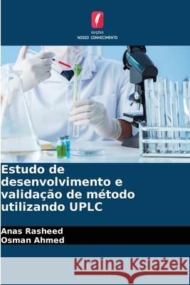 Estudo de desenvolvimento e validação de método utilizando UPLC Rasheed, Anas, Ahmed, Osman 9786209121630