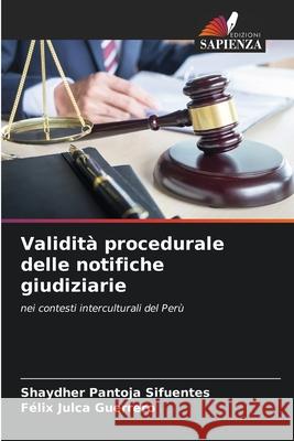 Validità procedurale delle notifiche giudiziarie Pantoja Sifuentes, Shaydher, Julca Guerrero, Félix 9786209122057
