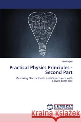 Practical Physics Principles - Second Part Hijazi, Abed 9786209122699