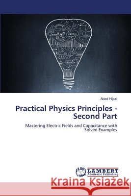 Practical Physics Principles - Second Part Hijazi, Abed 9786209122699