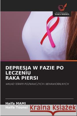 DEPRESJA W FAZIE PO LECZENIU RAKA PIERSI MAMI, Haifa, TOUNSI, Haifa 9786209123658