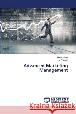 Advanced Marketing Management Devi, D Renuka, Praveen, U 9786209124365