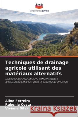 Techniques de drainage agricole utilisant des matériaux alternatifs Ferreira, Aline, Costa, Rubenia, Silva, Viviane 9786209124808