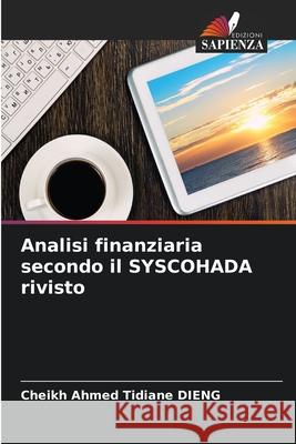 Analisi finanziaria secondo il SYSCOHADA rivisto DIENG, Cheikh Ahmed Tidiane 9786209124938