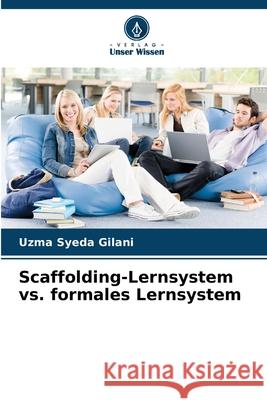 Scaffolding-Lernsystem vs. formales Lernsystem Gilani, Uzma Syeda 9786209124976
