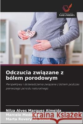 Odczucia zwiazane z bólem porodowym Almeida, Nilza Alves Marques, Medeiros, Marcelo, de Souza, Marta Rovery 9786209125027