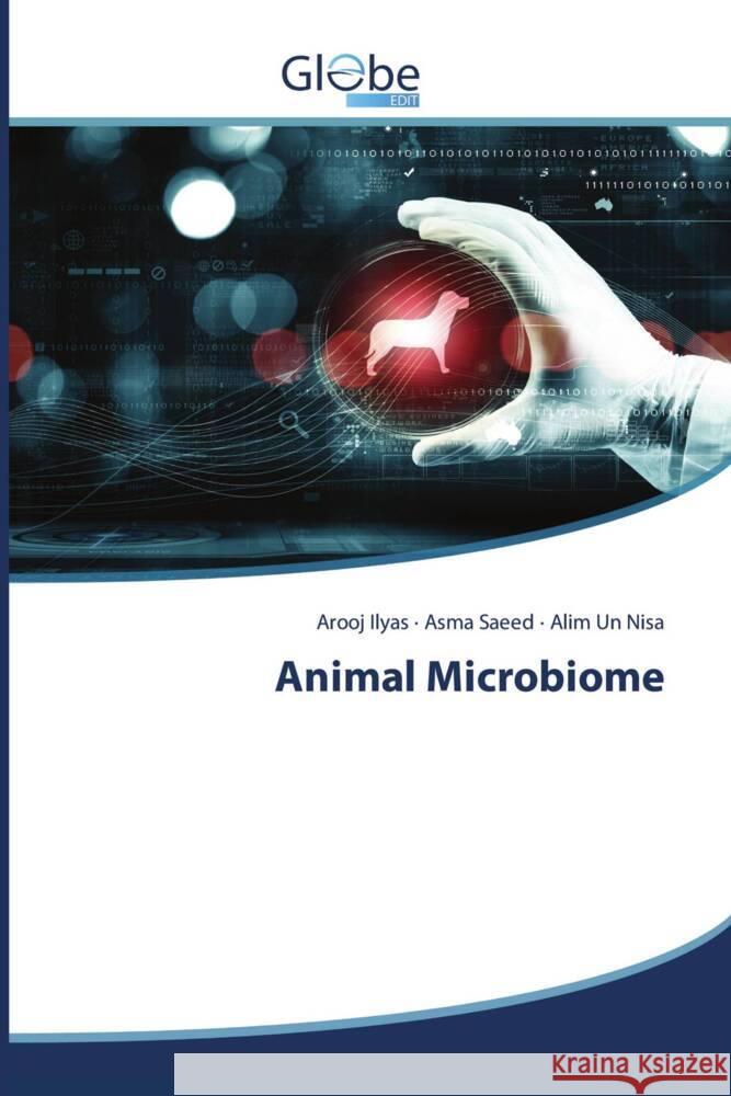 Animal Microbiome Ilyas, Arooj, Saeed, Asma, Nisa, Alim un 9786209125911