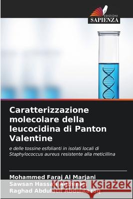 Caratterizzazione molecolare della leucocidina di Panton Valentine Faraj Al Marjani, Mohammed, Hassan Authman, Sawsan, Abdulatif AbdulRazaq, Raghad 9786209126208