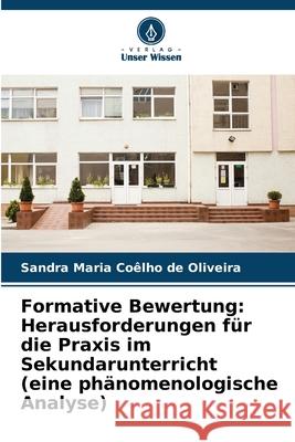 Formative Bewertung: Herausforderungen für die Praxis im Sekundarunterricht (eine phänomenologische Analyse) Coêlho de Oliveira, Sandra Maria 9786209126505