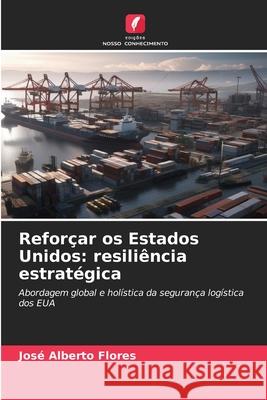Reforçar os Estados Unidos: resiliência estratégica Flores, José Alberto 9786209126635