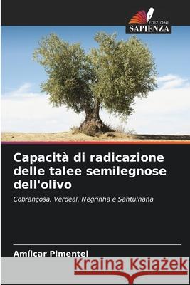 Capacità di radicazione delle talee semilegnose dell'olivo Pimentel, Amílcar 9786209127151