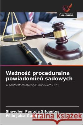 Waznosc proceduralna powiadomien sadowych Pantoja Sifuentes, Shaydher, Julca Guerrero, Félix 9786209127175