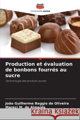 Production et évaluation de bonbons fourrés au sucre Baggio de Oliveira, João Guilherme, M. de Almeida, Mareci 9786209127199