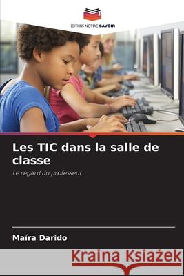 Les TIC dans la salle de classe Darido, Maíra 9786209127250