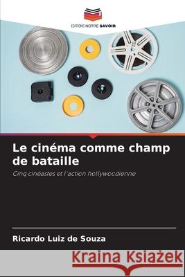 Le cinéma comme champ de bataille Souza, Ricardo Luiz de 9786209127397