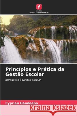 Princípios e Prática da Gestão Escolar Gandeebo, Cyprian 9786209127748 Edições Nosso Conhecimento
