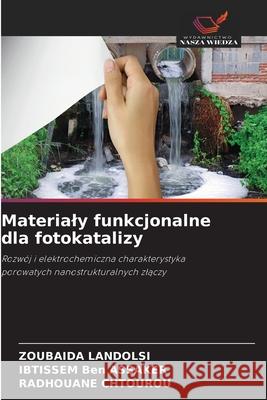 Materialy funkcjonalne dla fotokatalizy LANDOLSI, ZOUBAIDA, Ben ASSAKER, IBTISSEM, CHTOUROU, RADHOUANE 9786209128028 Wydawnictwo Nasza Wiedza