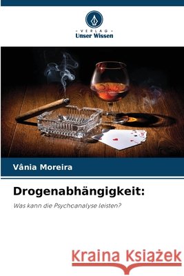 Drogenabhängigkeit: Moreira, Vânia 9786209128257