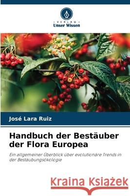 Handbuch der Bestäuber der Flora Europea Ruiz, José Lara 9786209128592 Verlag Unser Wissen