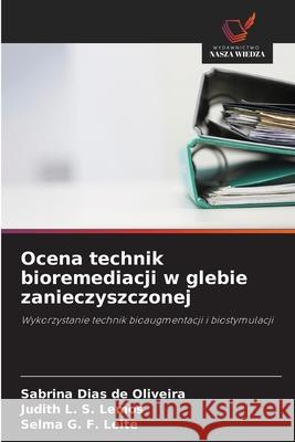 Ocena technik bioremediacji w glebie zanieczyszczonej Oliveira, Sabrina Dias de, S. Lemos, Judith L., G. F. Leite, Selma 9786209128769 Wydawnictwo Nasza Wiedza