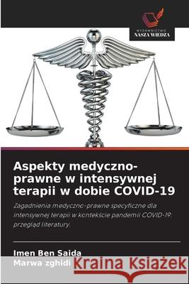 Aspekty medyczno-prawne w intensywnej terapii w dobie COVID-19 Ben Saida, Imen, Zghidi, Marwa 9786209128905 Wydawnictwo Nasza Wiedza