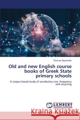 Old and new English course books of Greek State primary schools Zapounidis, Thomas 9786209129001 LAP Lambert Academic Publishing