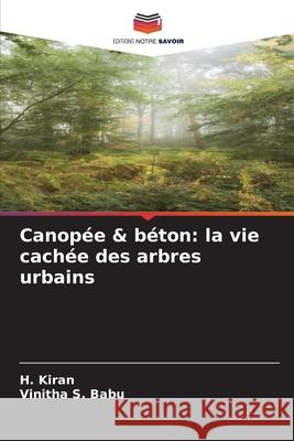 Canopée & béton: la vie cachée des arbres urbains Kiran, H., Babu, Vinitha S. 9786209129568