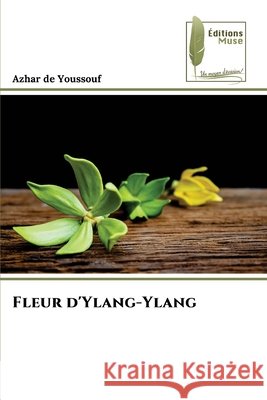 Fleur d'Ylang-Ylang Azhar de Youssouf 9786209129797