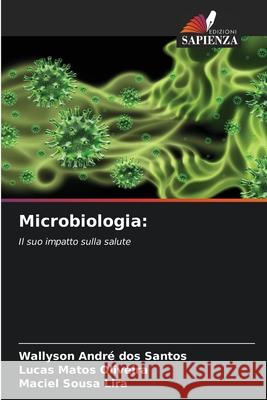 Microbiologia: dos Santos, Wallyson André, Matos Oliveira, Lucas, Sousa Lira, Maciel 9786209129834